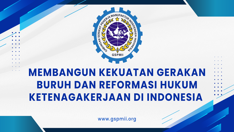 Membangun Kekuatan Gerakan Buruh dan Reformulasi Hukum Ketenagakerjaan di Indonesia